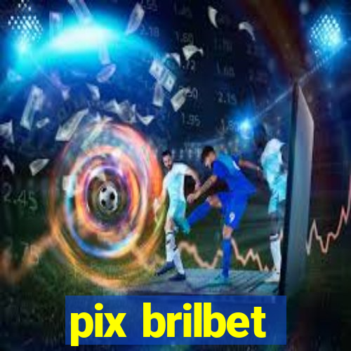 pix brilbet